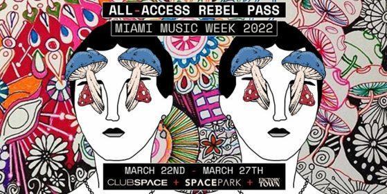 miami music week 2022 club space all access rebel pass