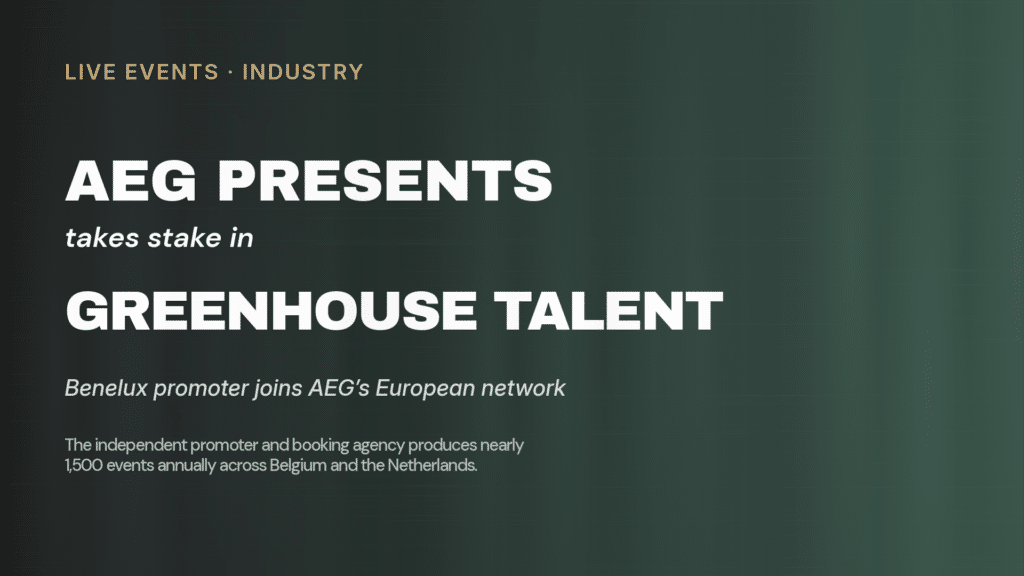 AEG Presents takes a stake in Greenhouse Talent, a Benelux promoter and booking agency producing nearly 1,500 events annually across Belgium and the Netherlands.