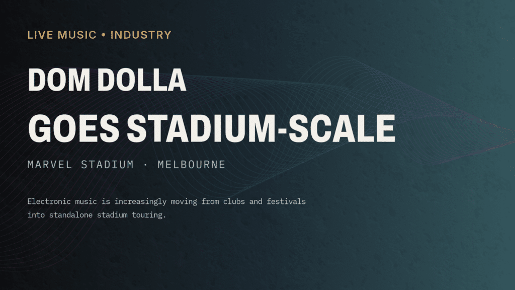 Dom Dolla stadium-scale editorial graphic for Marvel Stadium in Melbourne, highlighting electronic music’s move into standalone stadium touring.