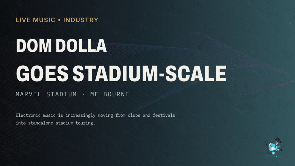 Dom Dolla stadium-scale editorial graphic for Marvel Stadium in Melbourne, highlighting electronic music’s move into standalone stadium touring.