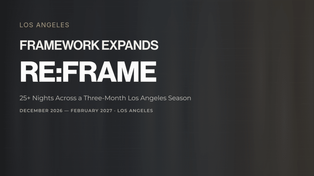 Framework expands re:frame into a 25-plus-night Los Angeles season running from December 2026 through February 2027.