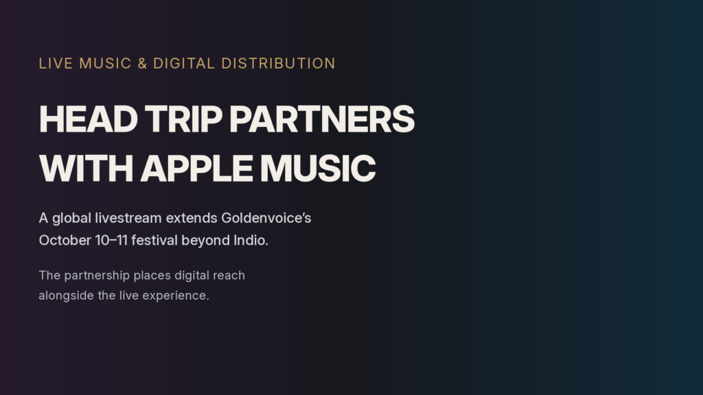 Head Trip announces Apple Music partnership for a global livestream of Goldenvoice’s October 10–11 festival in Indio.